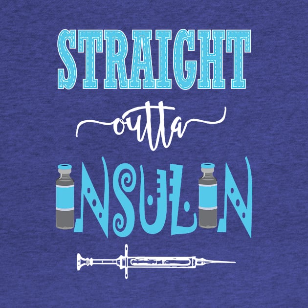 Straight outta Insulin - Diabadass diabetes diabetic awareness T1D type 1 by papillon